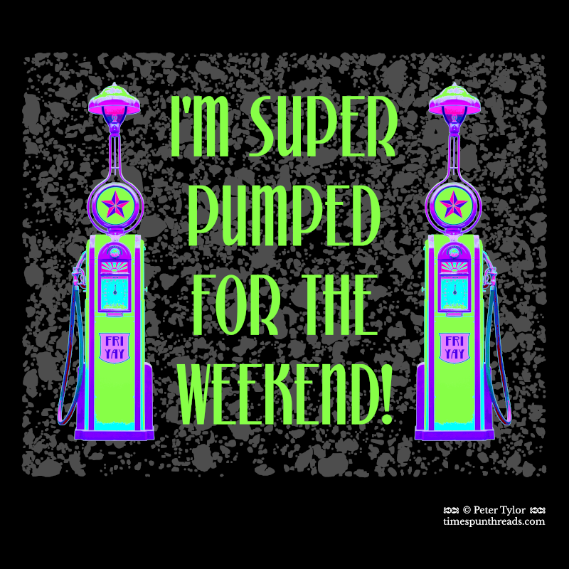 Timespun Threads - I'm Super Pumped for the Weekend - Friyay Art Deco graphic design